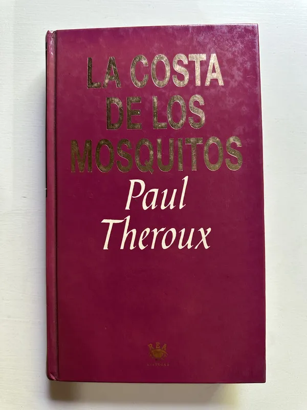 La costa de los mosquitos - Theroux Paul (4H7)