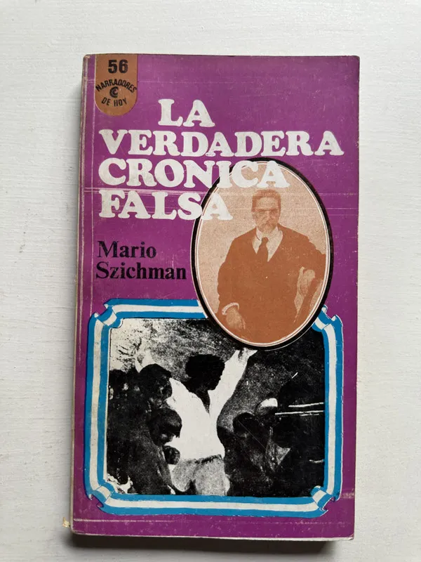 La verdadera cronica falsa - Szichman Mario (4i3)