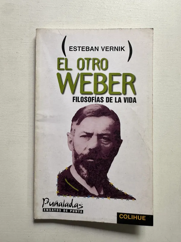 El otro Weber: filosofias de la vida - Vernik Esteban (4i5)
