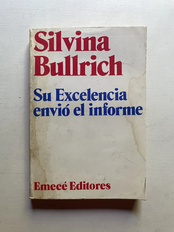 Tapa de Su excelencia envió el informe - Bullrich, Silvina (4d6)