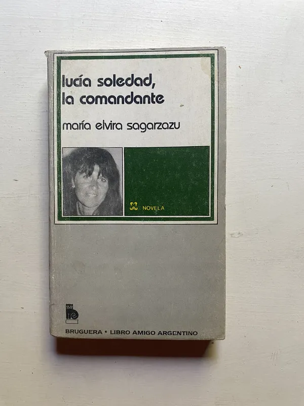 Lucía Soledad, la comandante - Sagarzazu, María Elvira (4d6