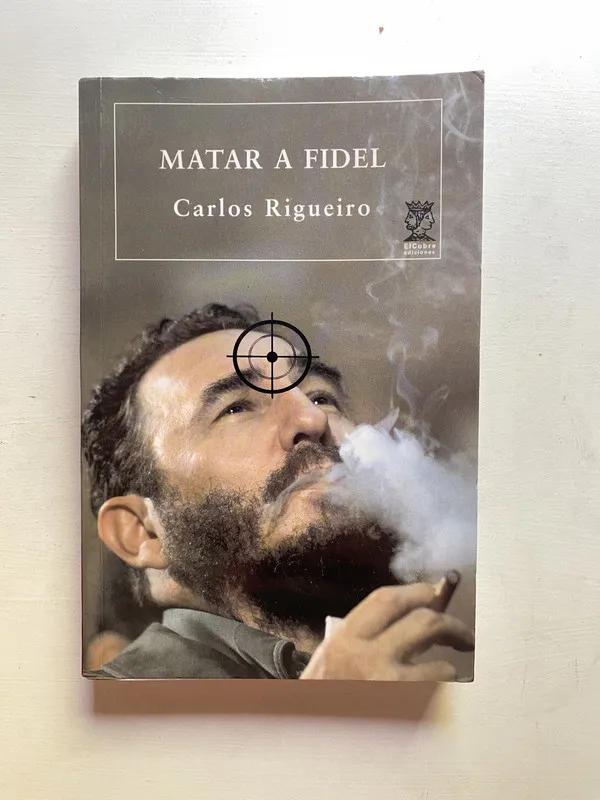 Matar a Fidel - Rigueiro Carlos (4d5)