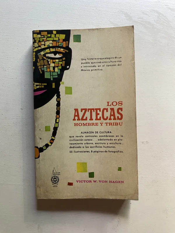 Los aztecas hombre y tribu - Von Hagen Victor W. (4d5)