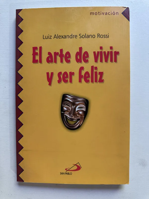El arte de vivir y ser feliz - Solano Rossi (4i1)