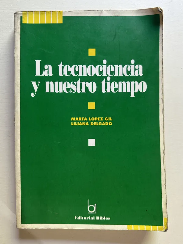 La tecnociencia y nuestro tiempo - Lopez Gil (4i6)