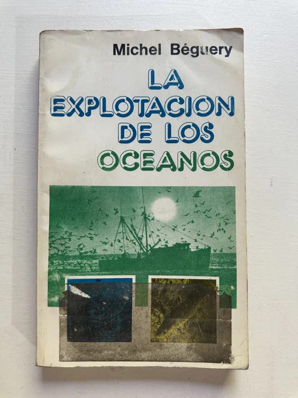 La explotacion de los oceanos - Bequery Michel (4c1)