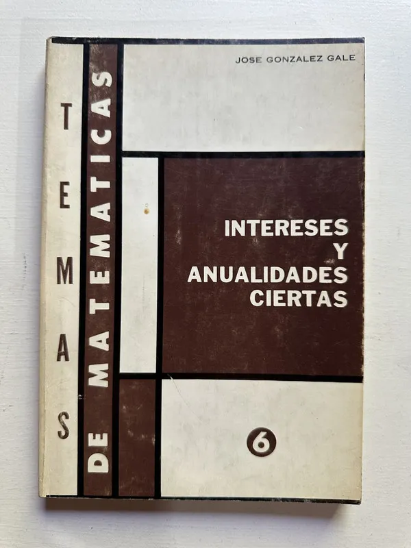 Intereses y anualidades ciertas - Gonzalez Gale Jose (4c7)
