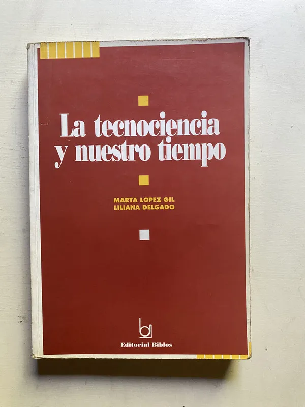 Tapa de La tecnociencia y nuestro tiempo - Lopez Gil (4c2)