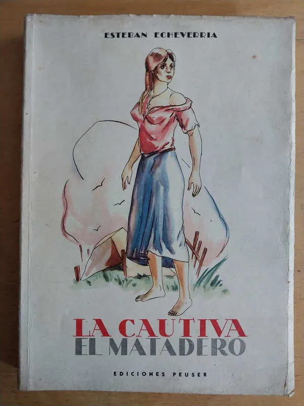 La Cautiva. El Matadero - Echeverria, Esteban (Aa6)