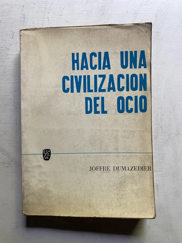 Hacia una civilizacion del ocio - Dumazedier Joffre (4c5)