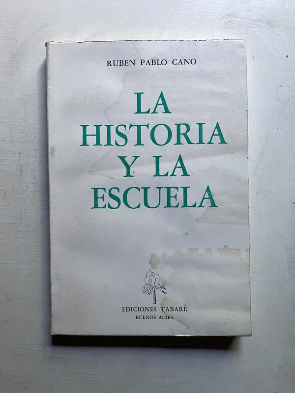 La historia y la escuela - Cano Ruben Pablo (4c5)