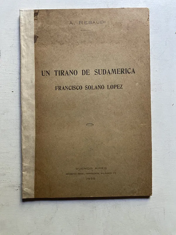 Un tirano de sudamerica - Rebaudi A. (4c5)