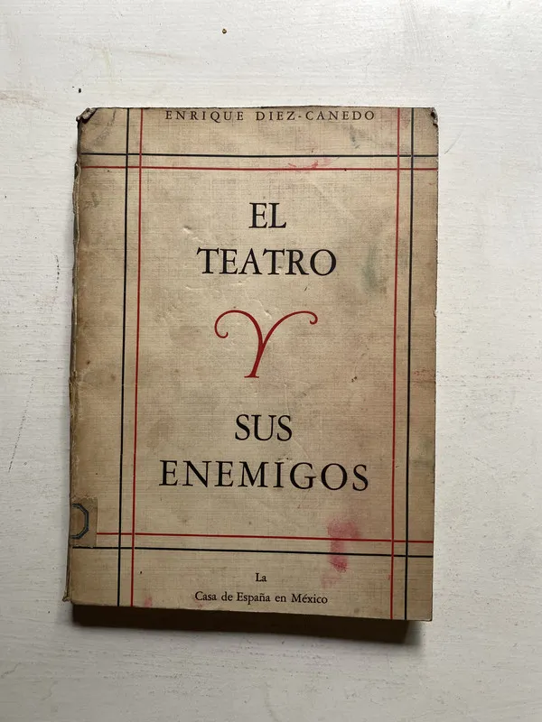 El teatro y sus enemigos - Diez-Canedo Enrique (4j3)