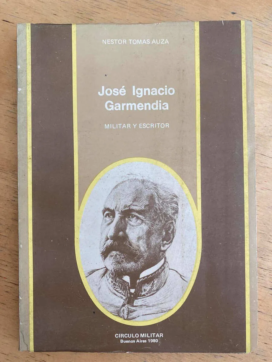 Jose Ignacio Garmendia. Militar Y Escritor - Auza (g7)