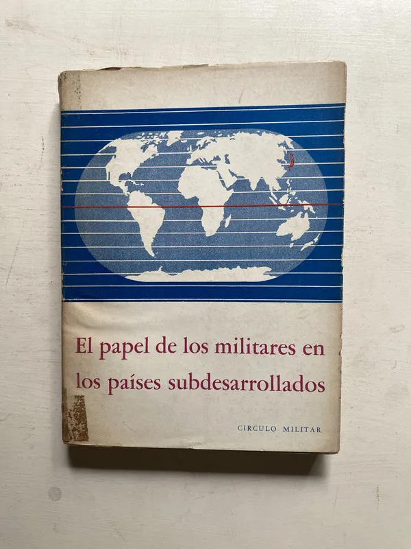 El papel de los militares en los paises subdesarrollados -