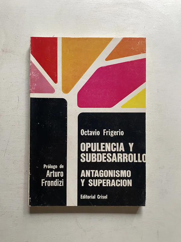 Opulencia y subdesarrollo - Frigerio Octavio (4j5)