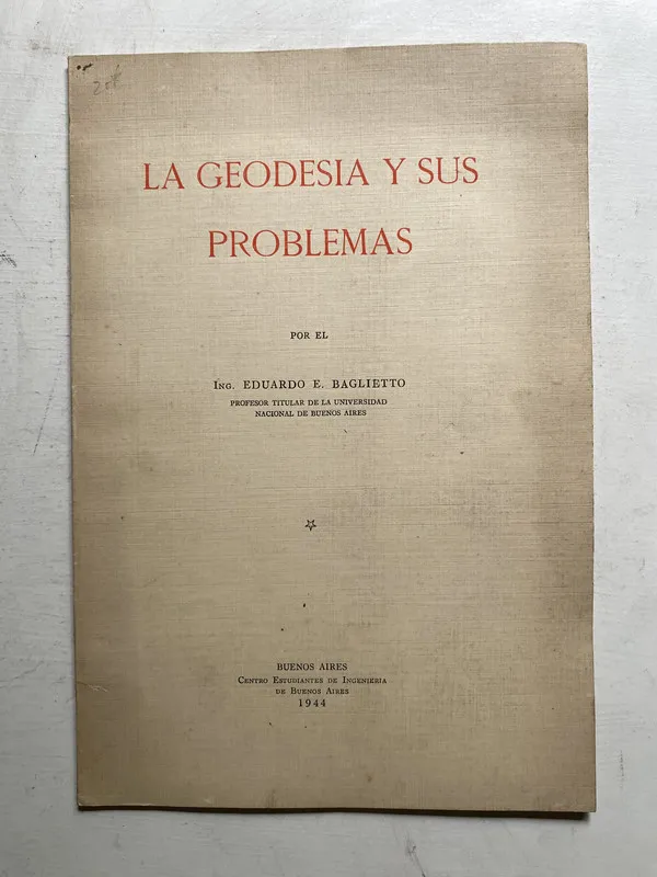 La geodesia y sus problemas - Baglietto Eduardo E. (4j5)