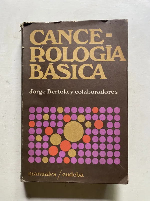 Tapa de Cancerologia basica - Bertola Jorge y colaboradores (4j7)