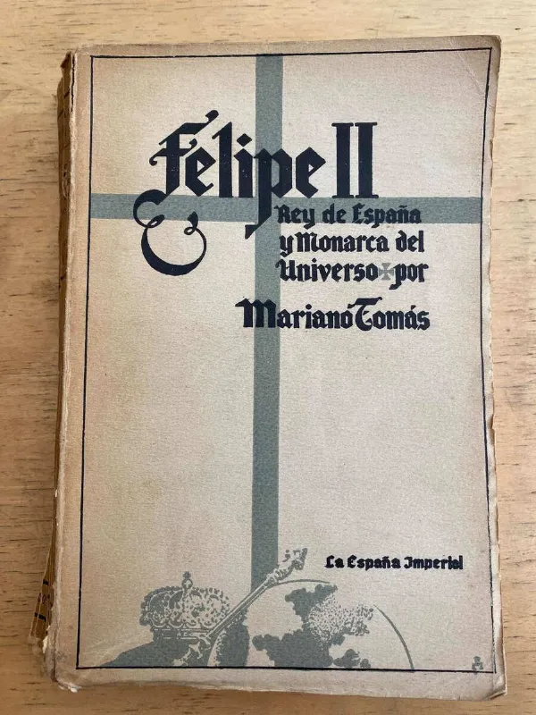 Felipe Ii Rey De España Y Monarca Del Universo - Tomas (k2)