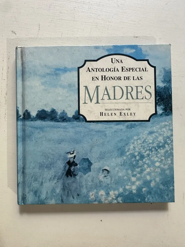 Antología en honor de las madres - Exley Helen (4M5)