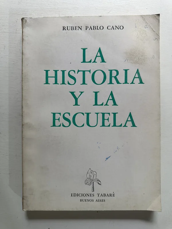 La historia y la escuela - Cano Rubén Pablo (4M6)