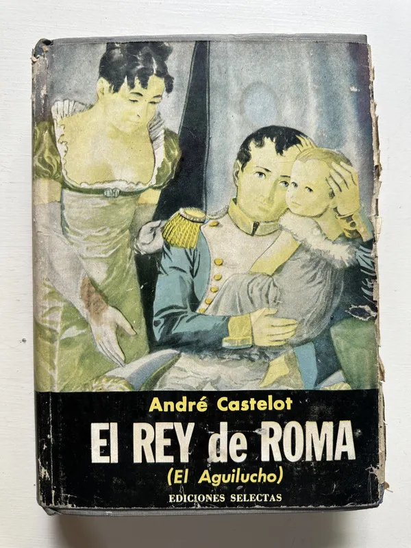 El rey de Roma - Castelot André (4N3)