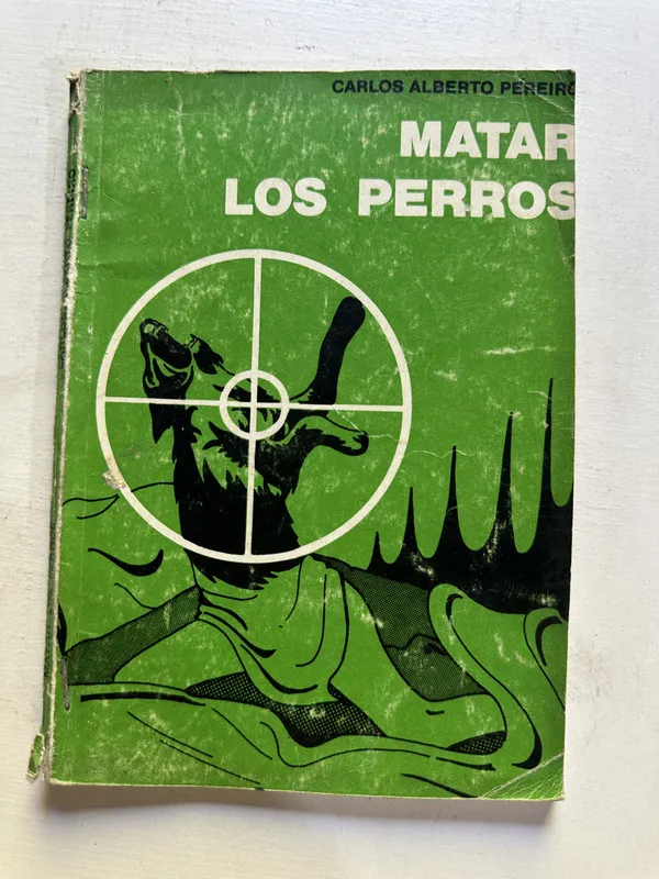 Matar los perros - Pereira Carlos Alberto (4N6)