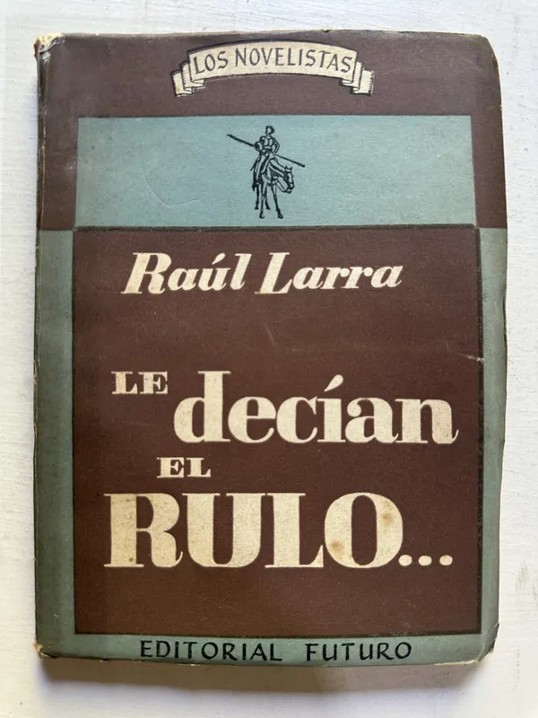 Le decían el Rulo… - Larra Raúl (4N6)
