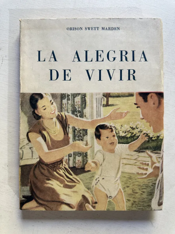 La alegría de vivir - Marden Orison Swett (4N7)