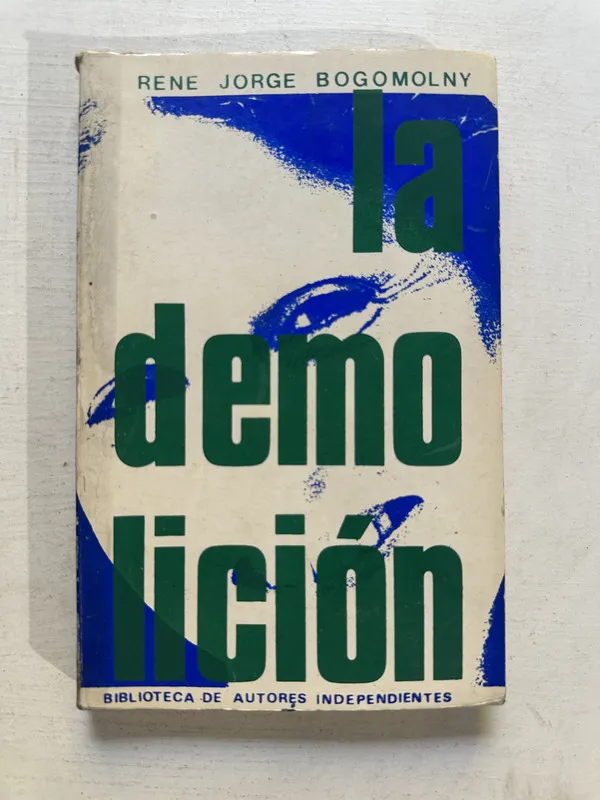 La demolición - Bogomolny René Jorge (4o3)