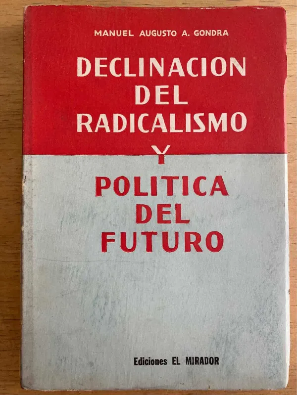 Declinacion Del Radicalismo Y Politica Del Futu- Gondra (k4)