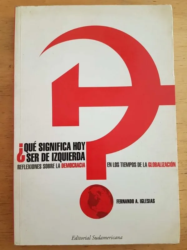 ¿qué Significa Ser De Izquierda? - Iglesias, Fernando (k4)