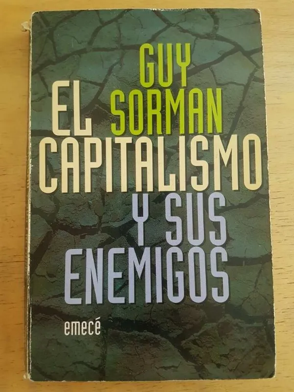El Capitalismo Y Sus Enemigos - Sorman, Guy (k1)