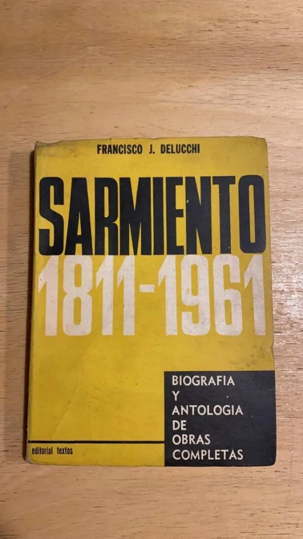 Tapa de Sarmiento 1811 - 1961. Biografia Y Antologia- Delucchi (R1)