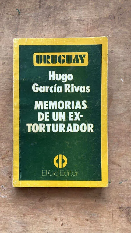 Uruguay Memorias De Un Ex Torturador - Garcia Rivas, H. (b3)