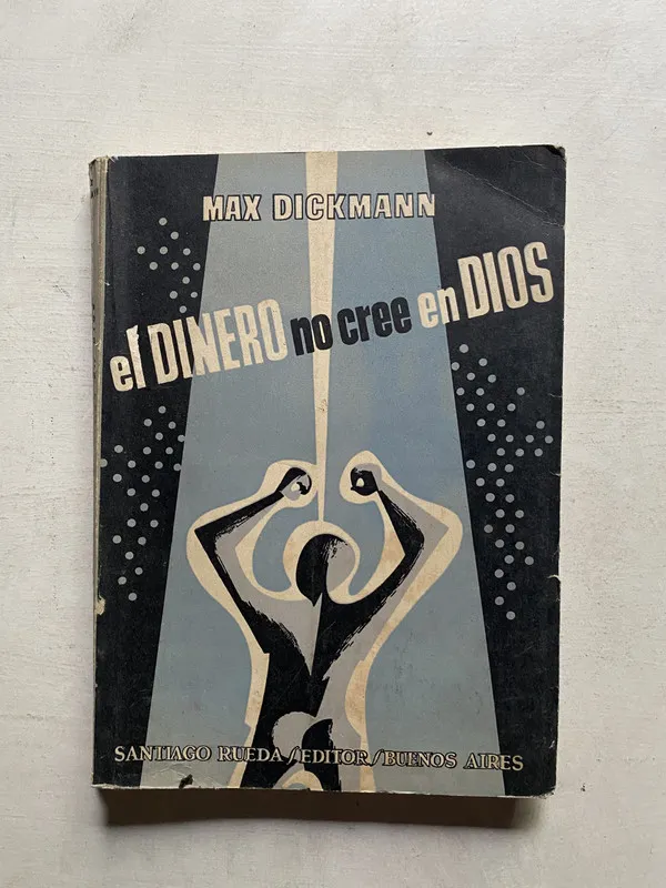 Tapa de El dinero no cree en Dios - Dickmann Max (4e5)