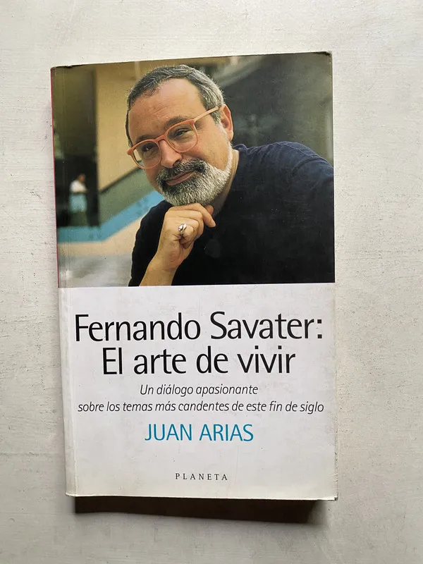 Fernando Savater: el arte de vivir - Arias Juan (4e5)