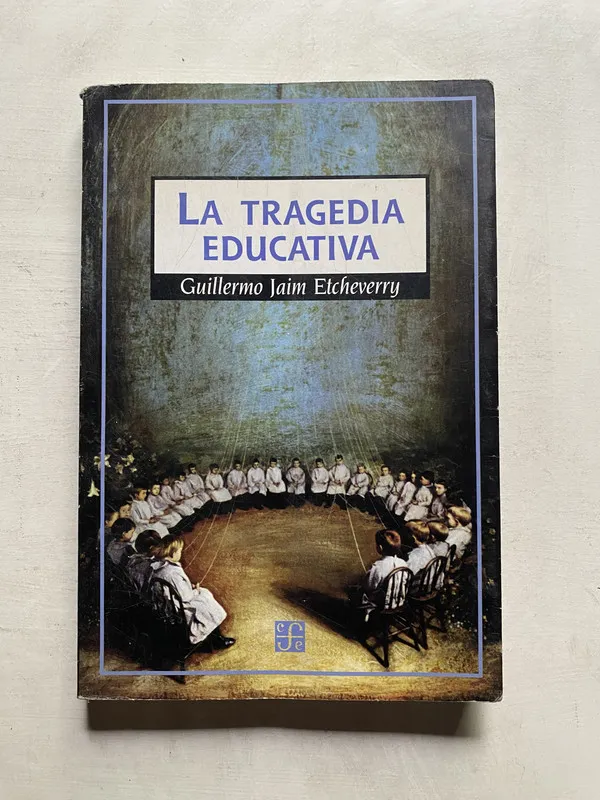 La tragedia educativa - Etcheverry Guillermo Jaim (4e5)