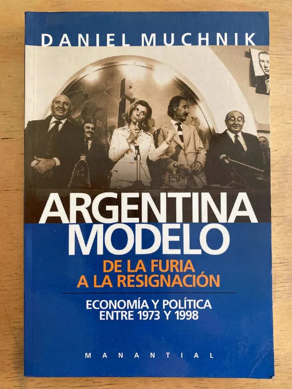 Tapa de Argentina Modelo. De La Furia A La Resignacion- Muchnik (j1)