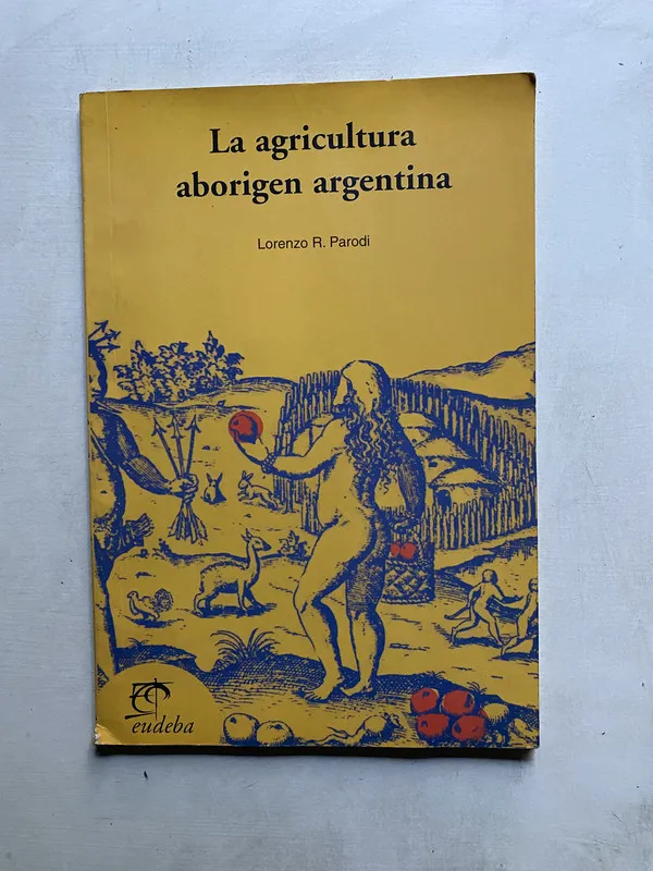 La agricultura aborigen argentina - Parodi Lorenzo R. (4k3)