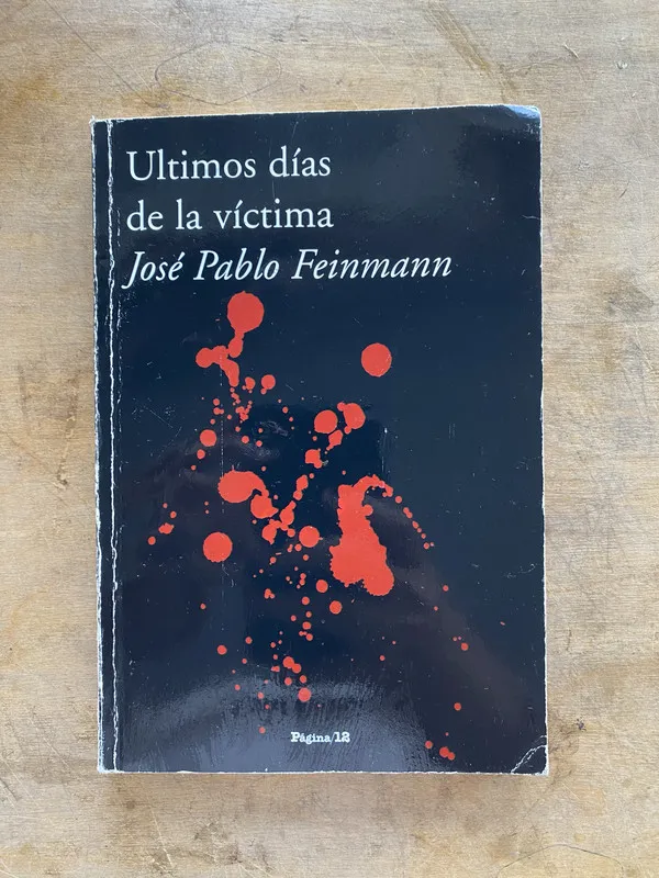 Ultimos dias de la victima - Feinmann Jose Pablo (jj7)