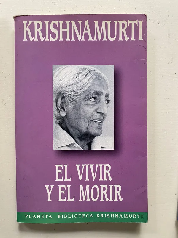 El vivir y el morir - Krishnamurti (4o1)