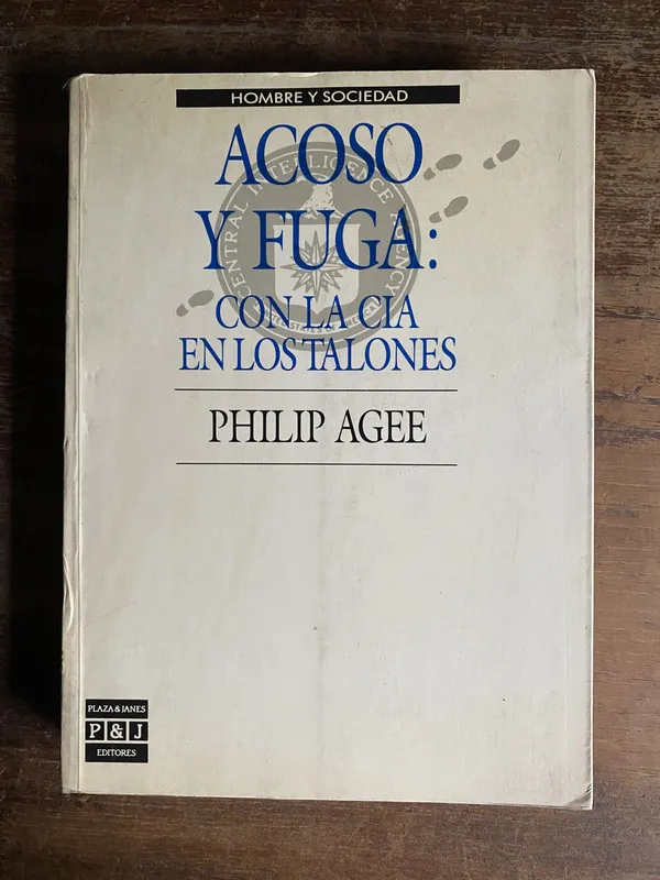 Tapa de Acoso y fuga: con la CIA en los talones - Agee Philip (4p7)