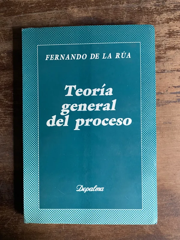 Teoria general del proceso - De la Rua Fernando (4p6)