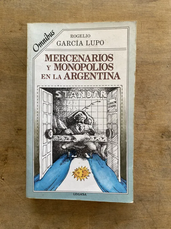 Tapa de Mercenarios y monopolios en la Argentina - Garcia Lupo (hh6