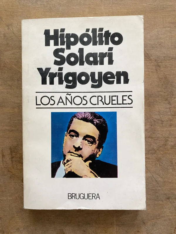 Los años crueles - Solari Yrigoyen Hipolito (hh6)