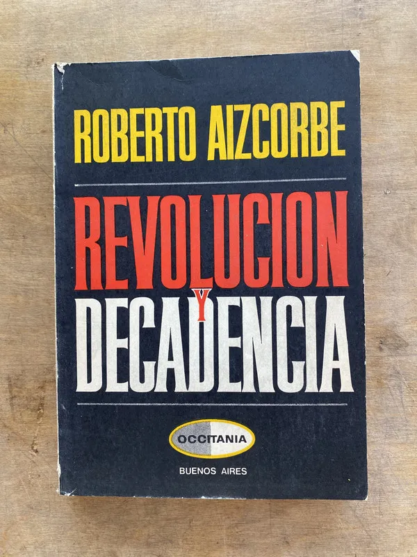 Revolucion y Decadencia - Aizcorbe Roberto (hh6)