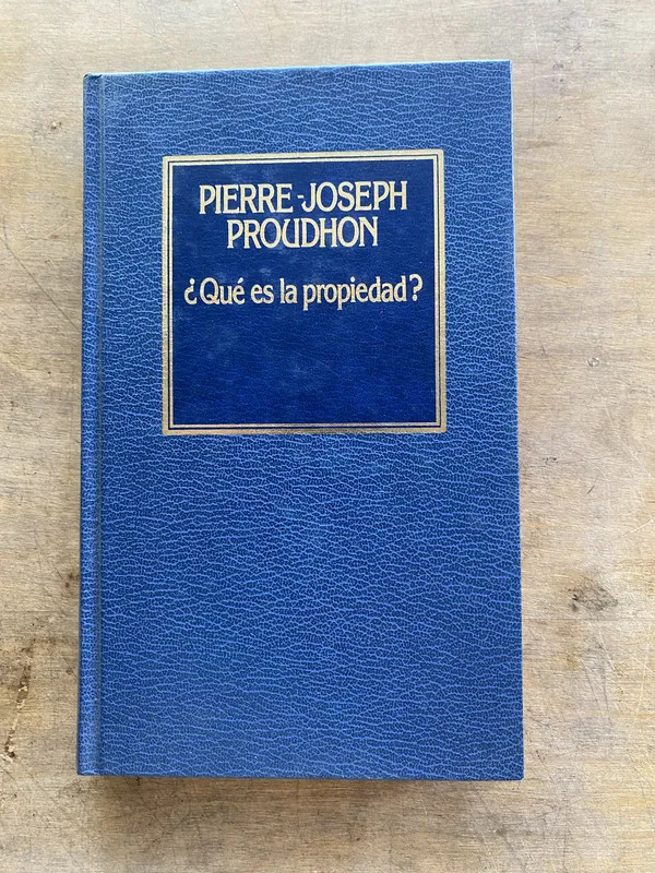 ¿Que es la propiedad? - Proudhon Pierre-Joseph (oo7)