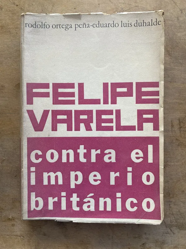 Felipe Varela contra el Imperio - Ortega Peña (PP7)