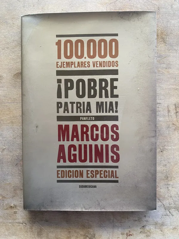¡Pobre patria mia! - Aguinis Marcos (PP7)